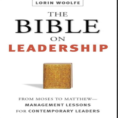 The Bible On Leadership - Lorin Woolfe ( PDFDrive ) The Bible On Leadership - Lorin Woolfe ( PDFDrive )
