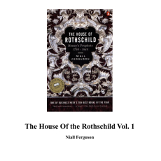 The House of Rothschild_ Volume 1_ Money_s Prophets_ 1798-1848 The House of Rothschild_ Volume 1_ Money_s Prophets_ 1798-1848
