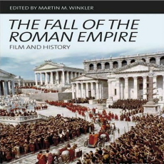 Martin M. Winkler - The Fall Of The Roman Empire. Film And History Martin M. Winkler - The Fall Of The Roman Empire. Film And History