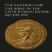 Mark Hebblewhite - The Emperor and the Army in the Later Roman Empire, AD 235–395 [Retail]